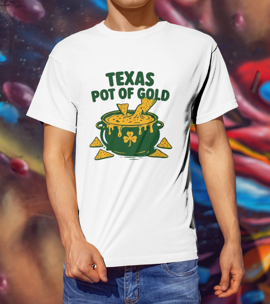 Texas Pot Of Gold St Patrick's Day Nacho Cheese Shamrock Cauldron T-Shirt