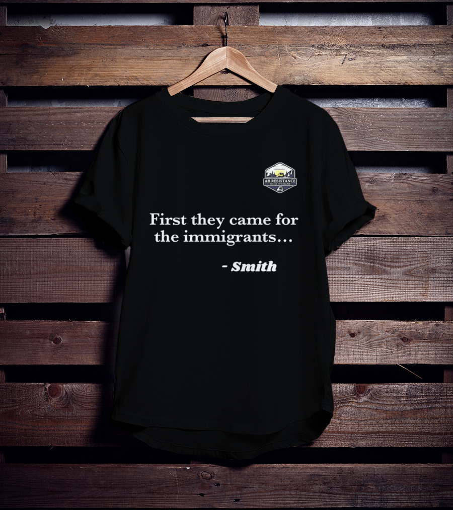 Smith First They Came For The Immigrants Advocacy Message T-Shirt
