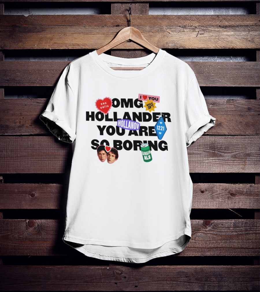 OMG Hollander You Are So Boring I Love You Holy Shit Hollander Ginger Ale 123K T-Shirt