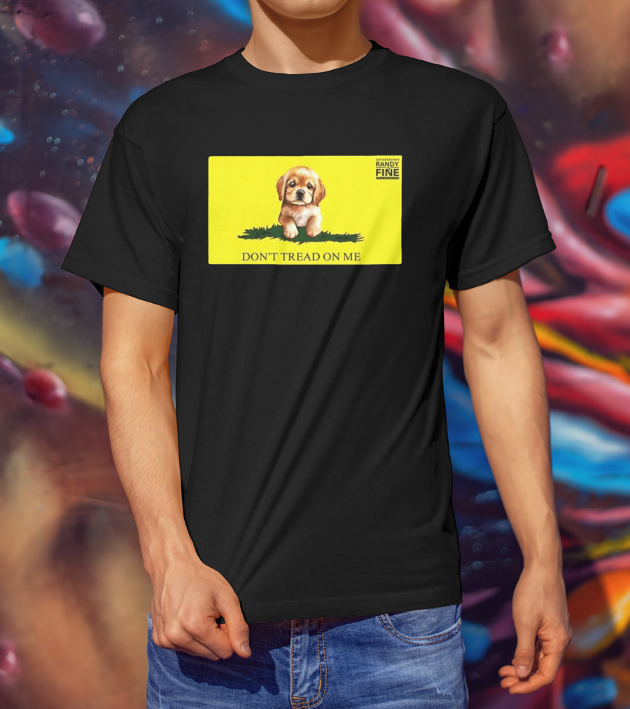 Tommy Robinson Dogs FTW Don't Tread On Me Puppy Randy Fine T-Shirt