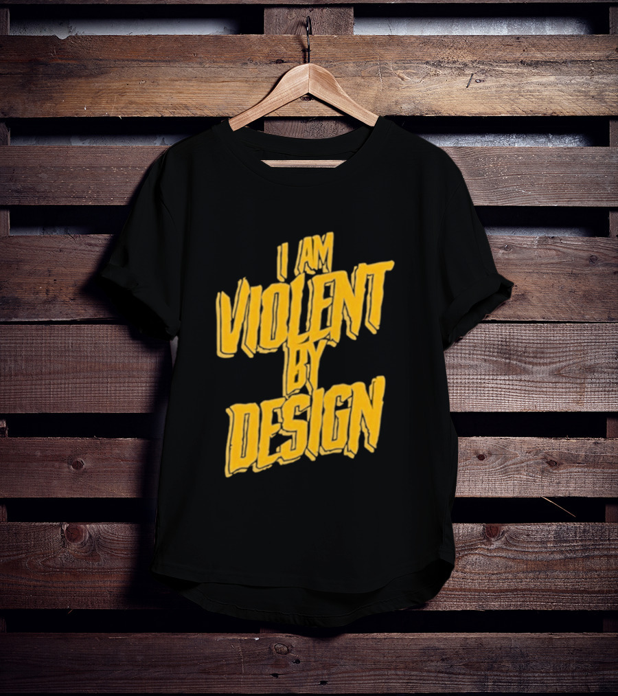 I Am Violent By Design Eric Young T-Shirt