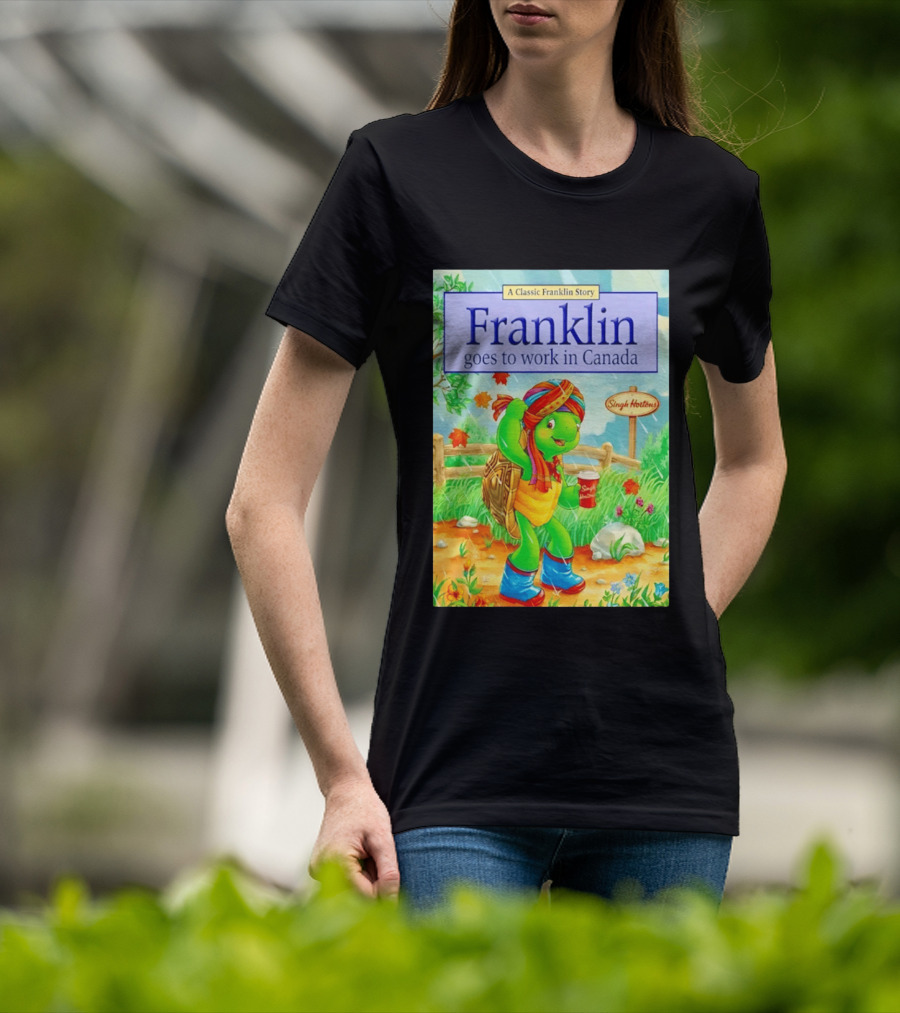 Franklin Goes To Work In Canada Singh Hortons Classic Story T-Shirt