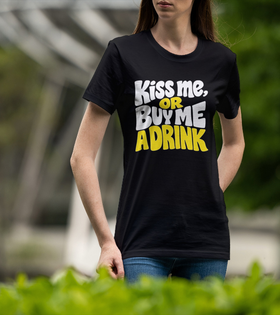 Kiss Me Or Buy Me A Drink St Patrick's Day Fun Phrase T-Shirt