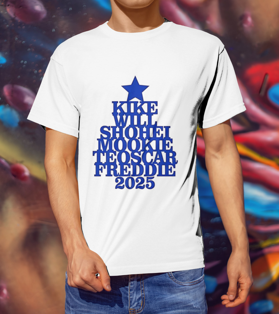 Los Angeles Dodgers Kike Will Shohei Mookie Teoscar Freddie 2025 Names Star T-Shirt