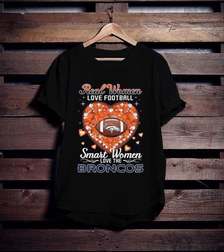 Real Women Love Football Smart Women Love The Broncos Diamond Heart T-Shirt