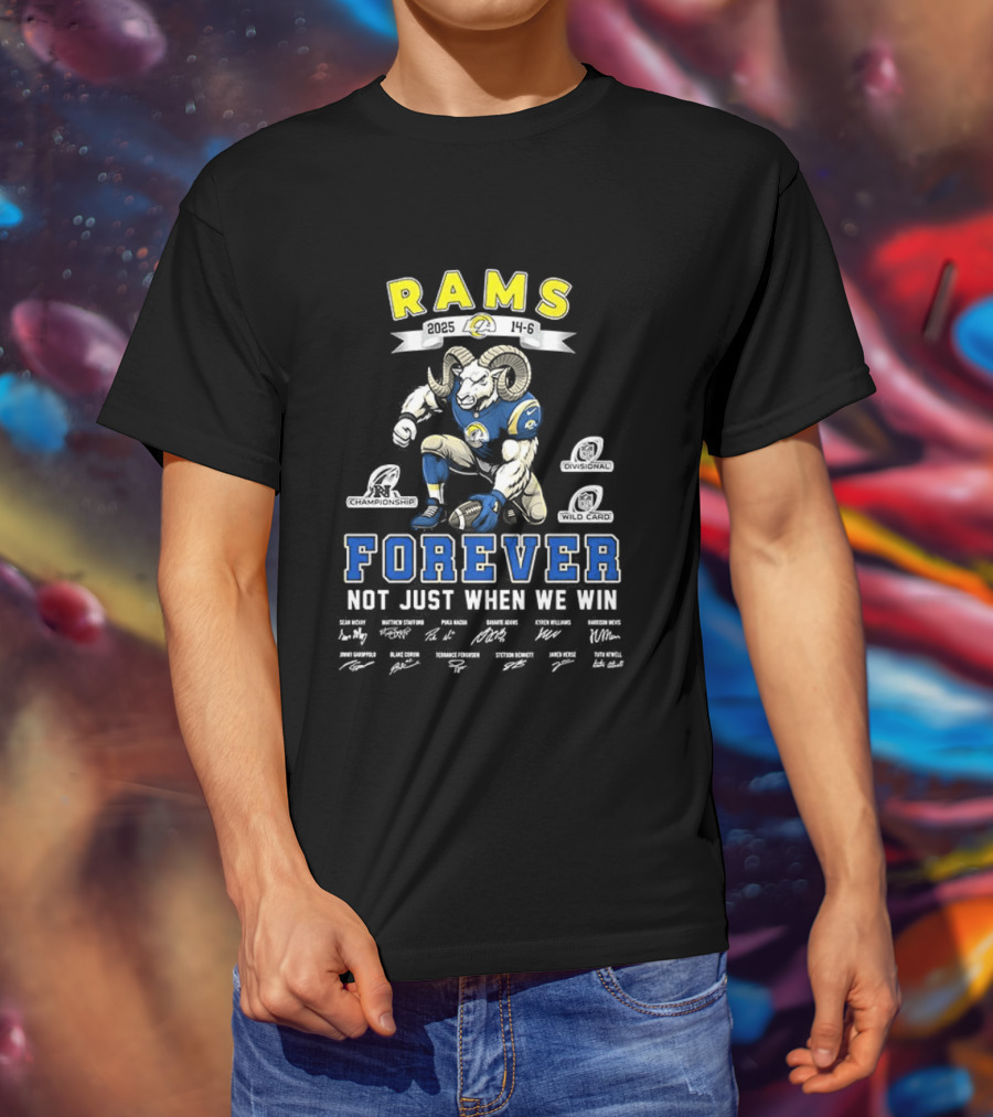 Rams Forever 2025 Not Just When We Win T-Shirt