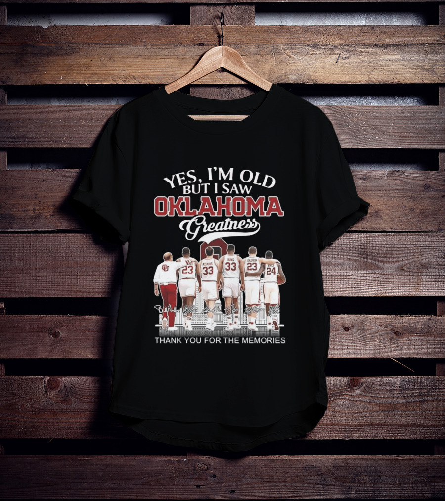 Yes I'm Old But I Saw Oklahoma Greatness Thank You For The Memories T-Shirt