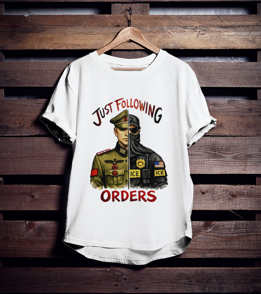 Just Following Orders Soldier ICE Police Badge Patch American Flag T-Shirt