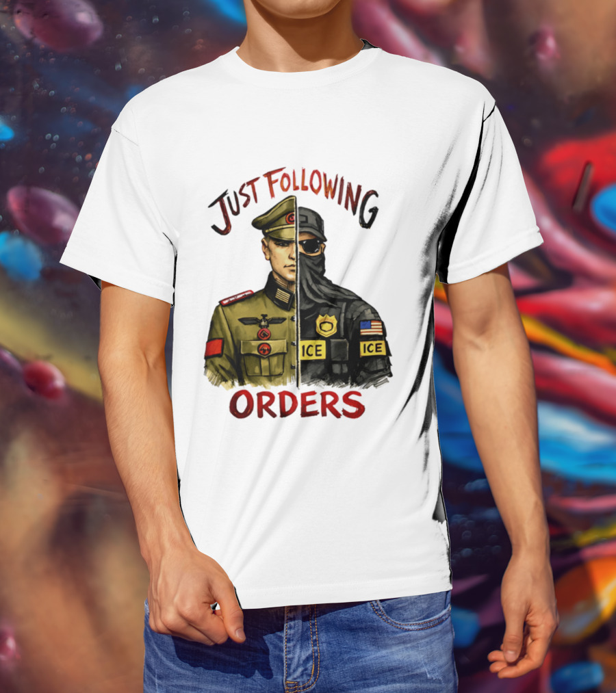 Just Following Orders Soldier ICE Police Badge Patch American Flag T-Shirt
