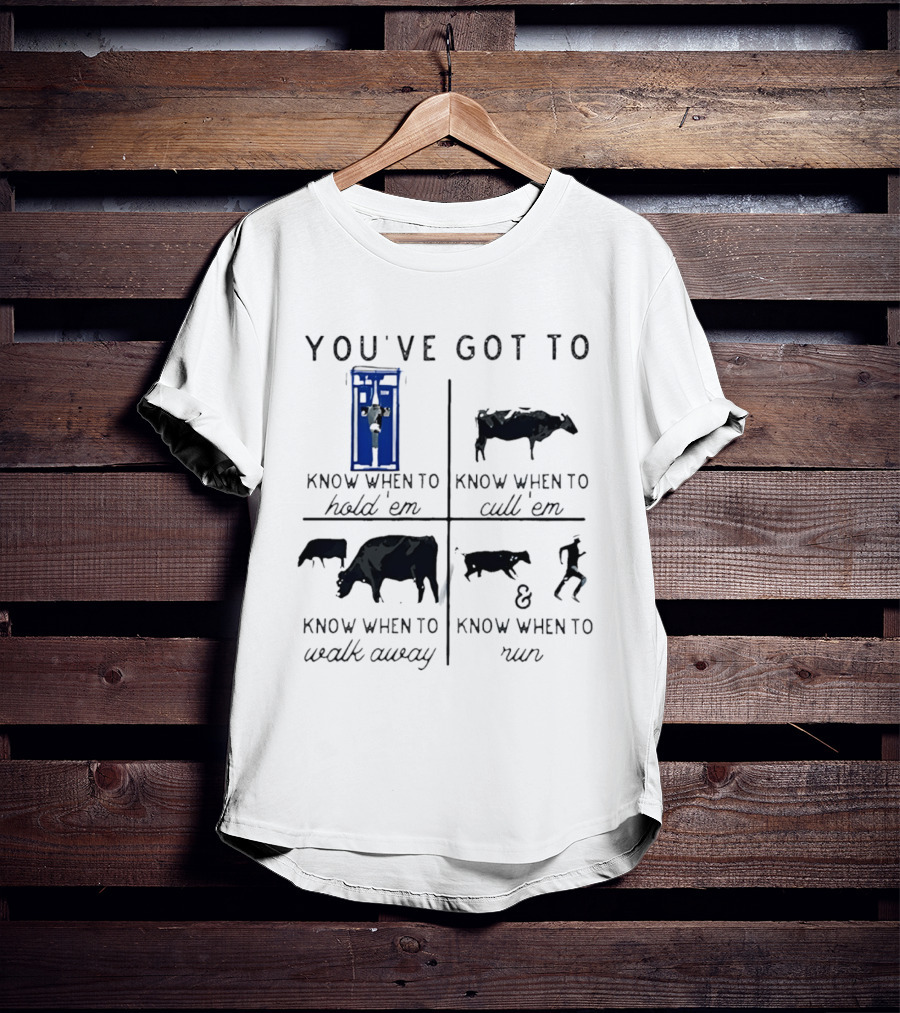 You've Got To Know When To Hold 'Em Cull 'Em Walk Away And Run Cow T-Shirt