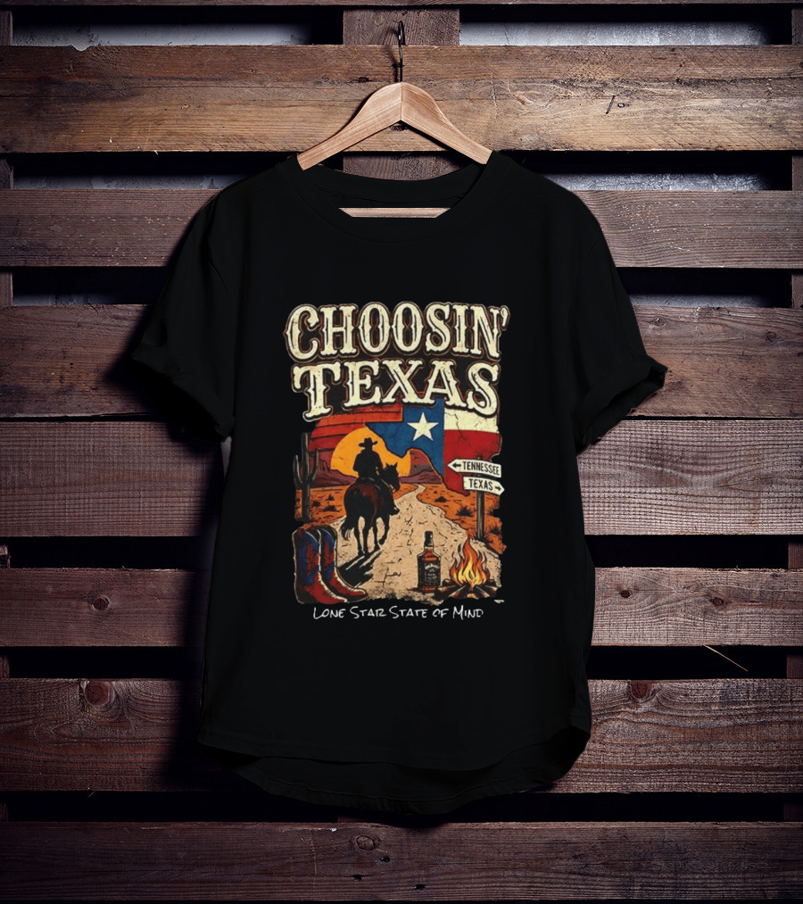 Choosin' Texas Lone Star State Of Mind Cowboy Horseback Riding Tennessee Texas Signs T-Shirt