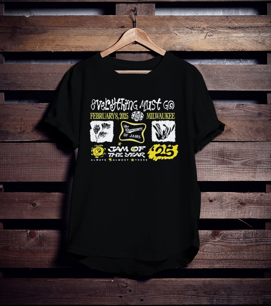 Milwaukee Everything Must Go February 2025 Jam Of The Year Always Almost There 25 T-Shirt