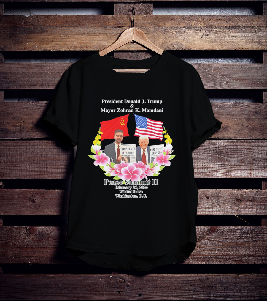 President Donald J. Trump Mayor Zohran K. Mamdani Peace Summit II 2026 Washington D.C. T-Shirt