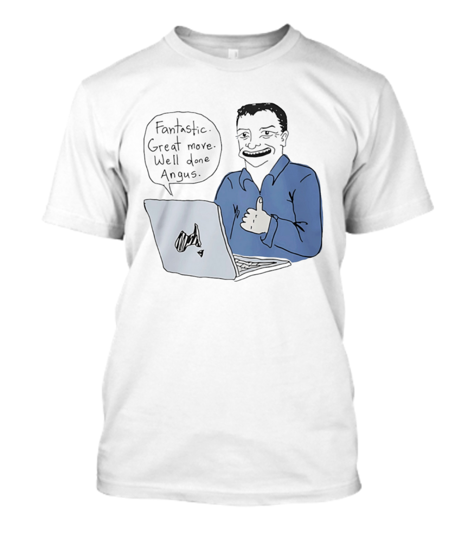 Fantastic Great Move Well Done Angus Laptop Meme T-Shirt