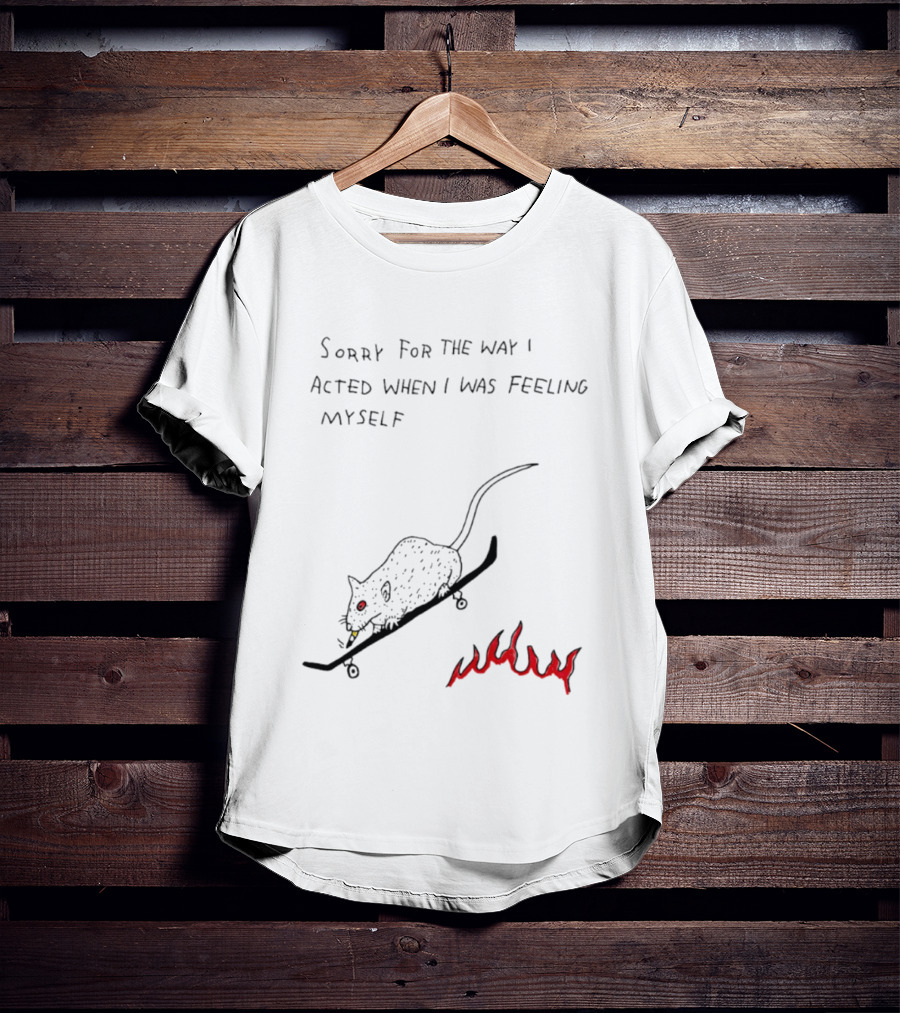 Sorry For The Way I Acted When I Was Feeling Myself Skateboarding Rat Flames T-Shirt