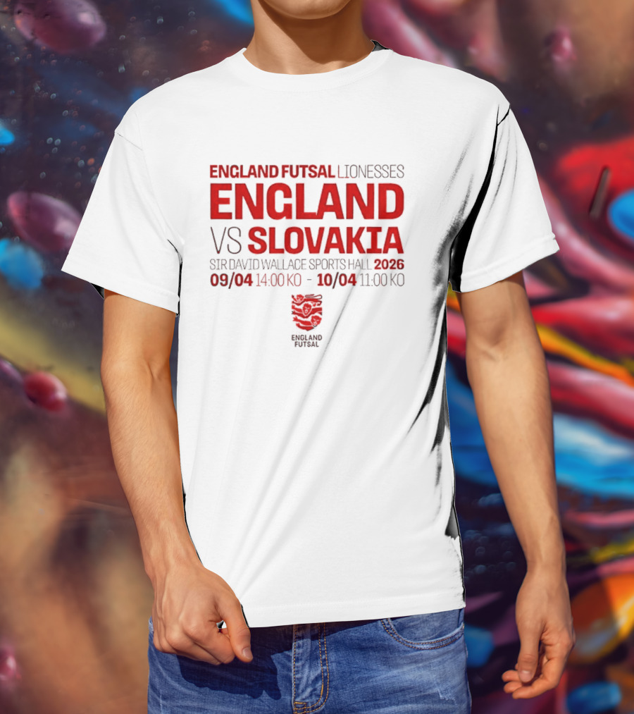 England Futsal Lionesses England Vs Slovakia Sir David Wallace Sports Hall 2026 09/04 14:00 10/04 11:00 T-Shirt