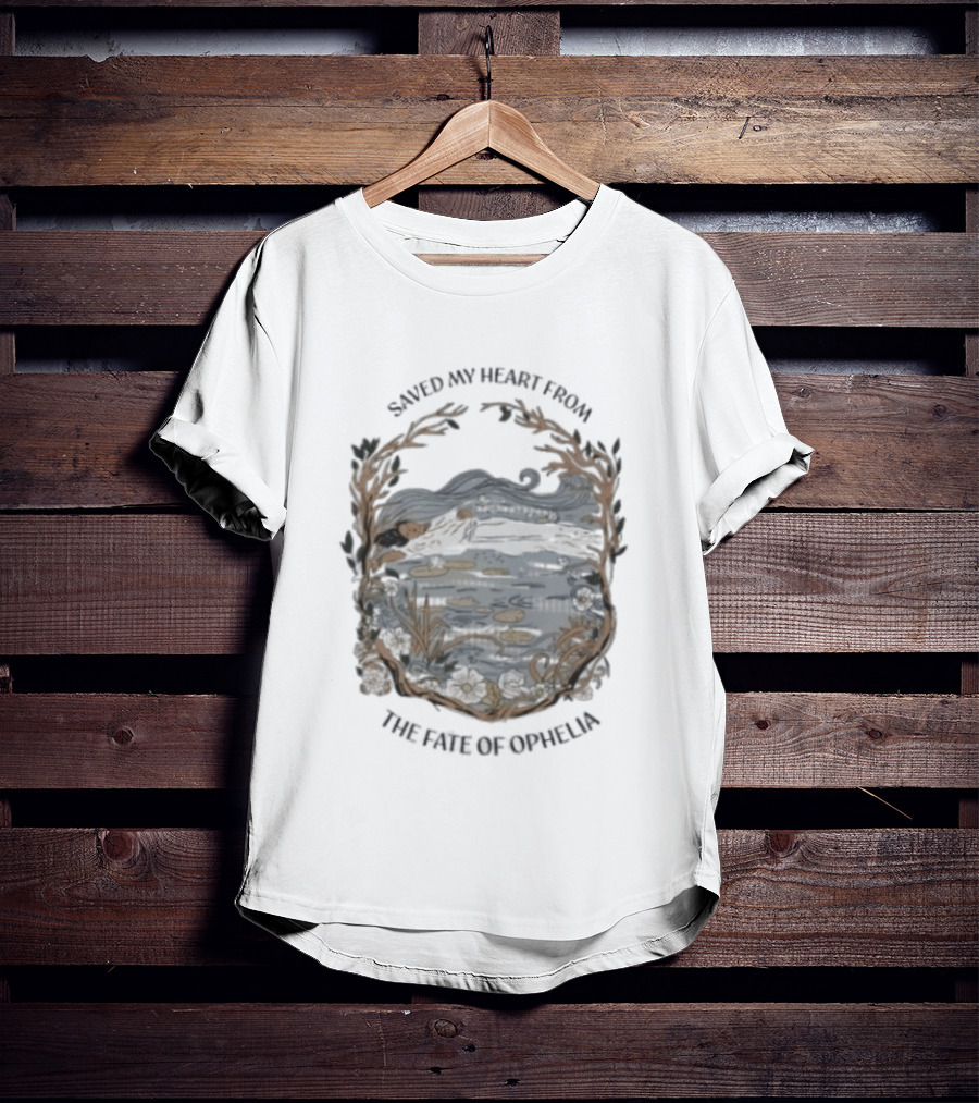 Saved My Heart From The Fate Of Ophelia T-Shirt