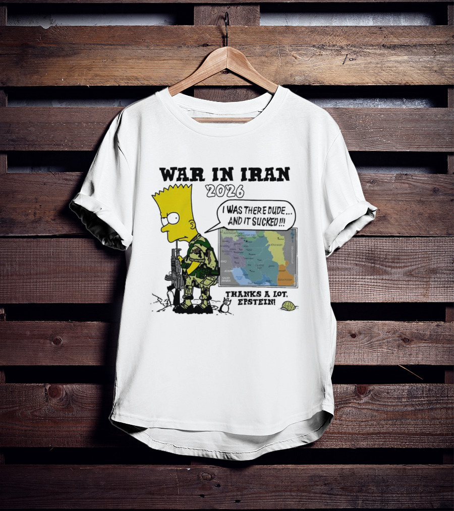War In Iran 2026 I Was There Thanks A Lot Epstein T-Shirt