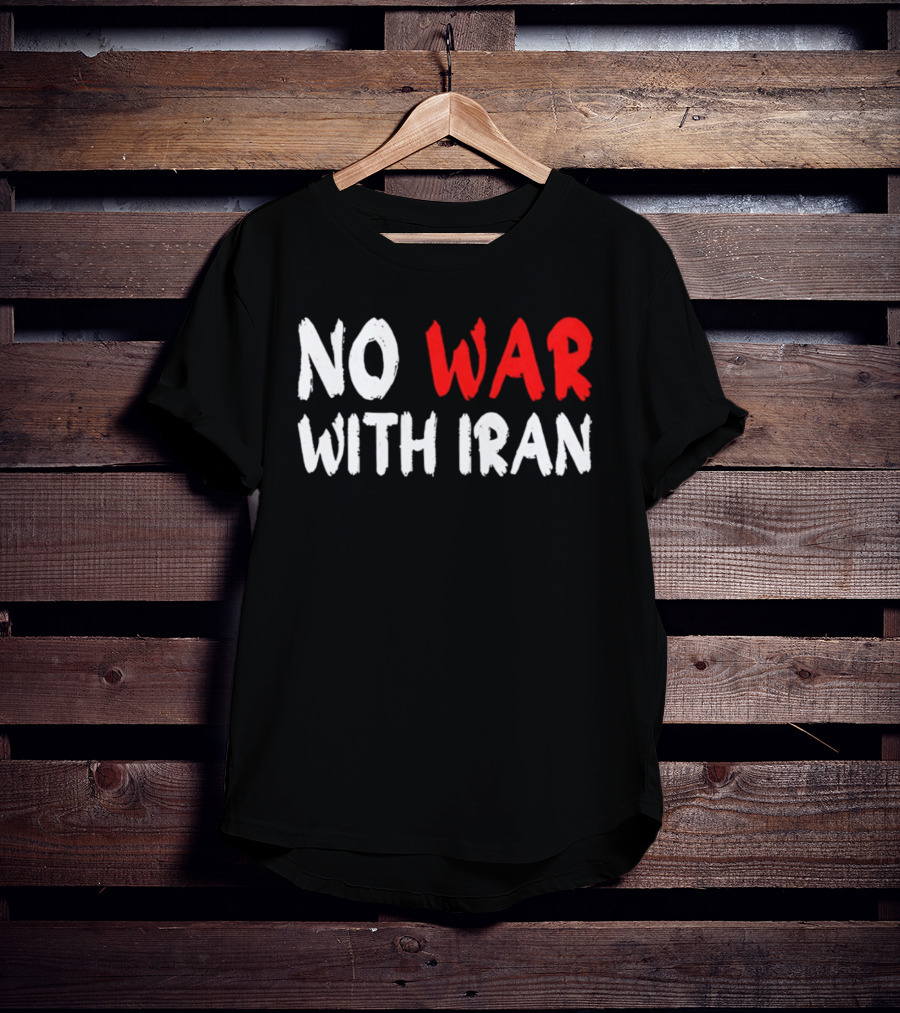 No War With Iran Anti War Peace Advocacy T-Shirt