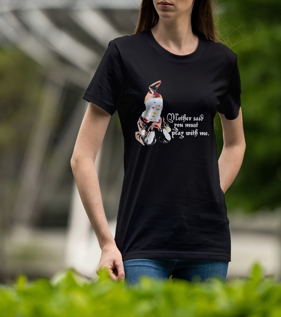 Mother Said You Must Play With Me Puppet T-Shirt