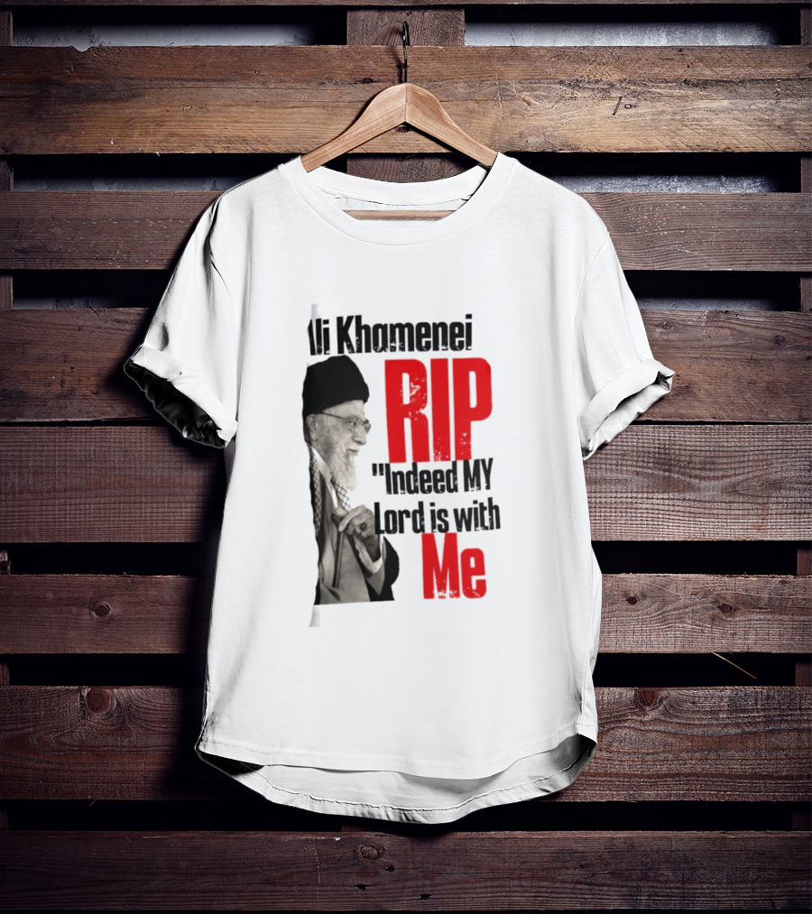 Ali Khamenei RIP Indeed My Lord Is With Me T-Shirt
