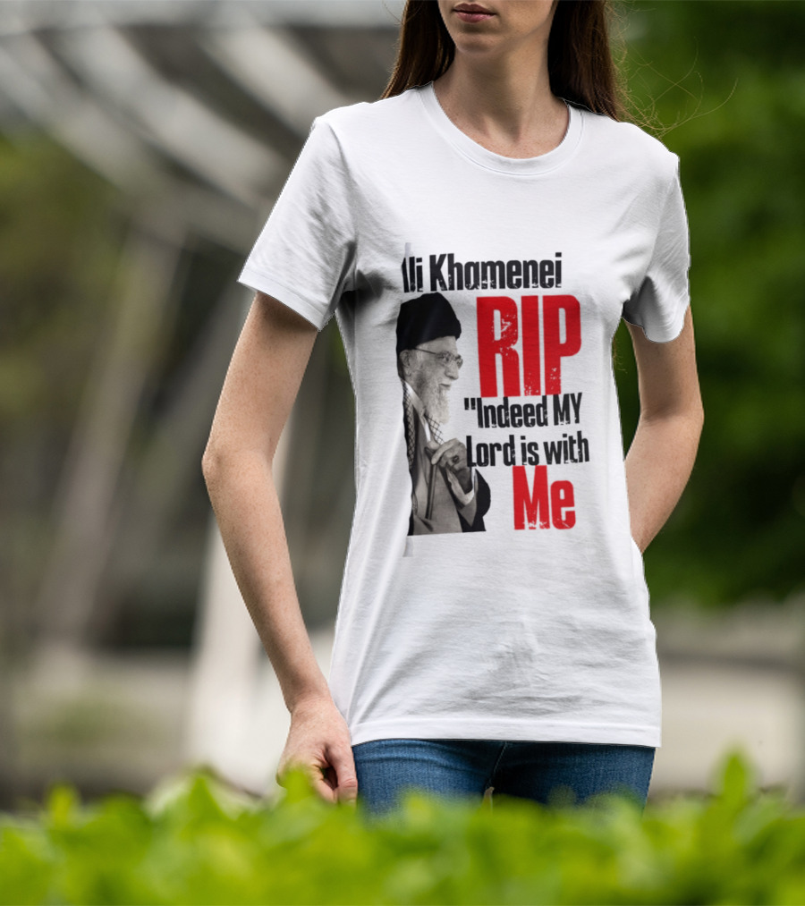 Ali Khamenei RIP Indeed My Lord Is With Me T-Shirt