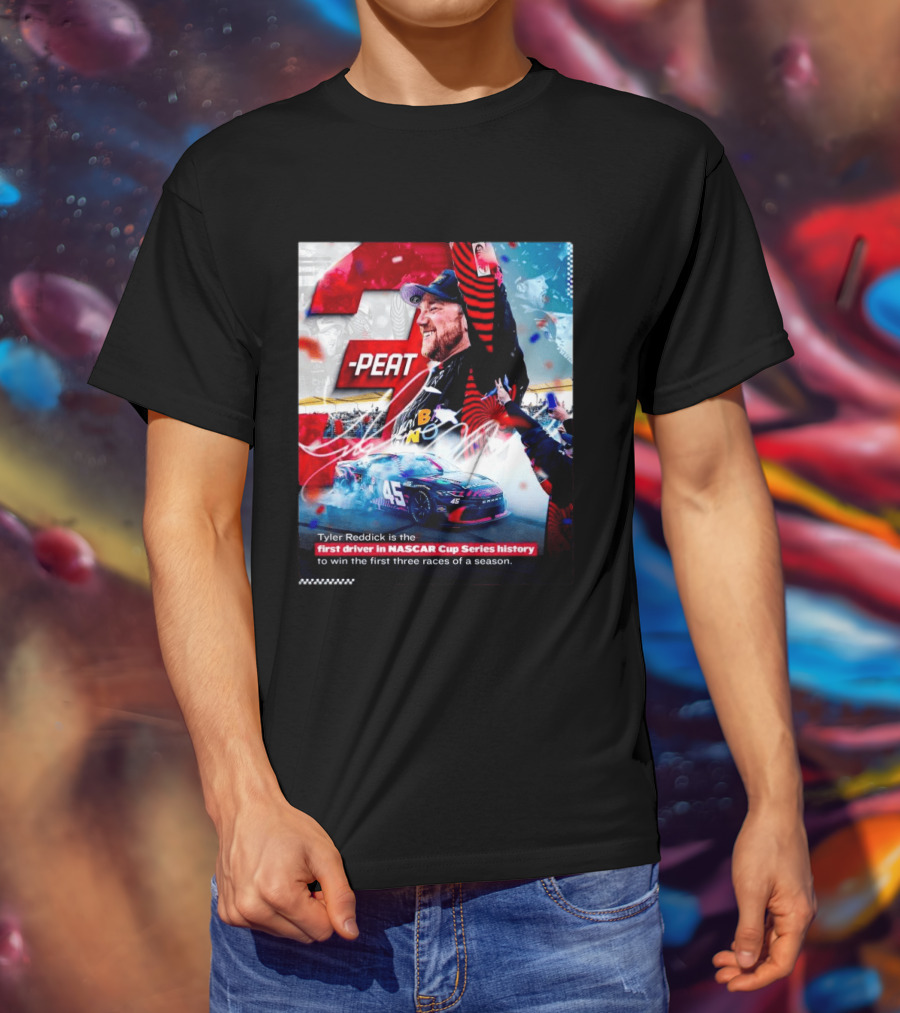 Tyler Reddick 3 Peat First Driver NASCAR Cup Series History First Three Races T-Shirt