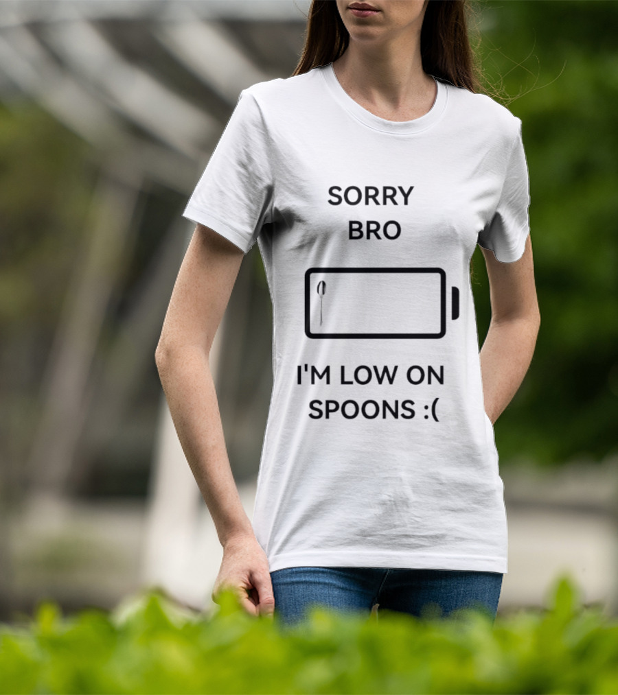 Sorry Bro I'm Low On Spoons Battery T-Shirt
