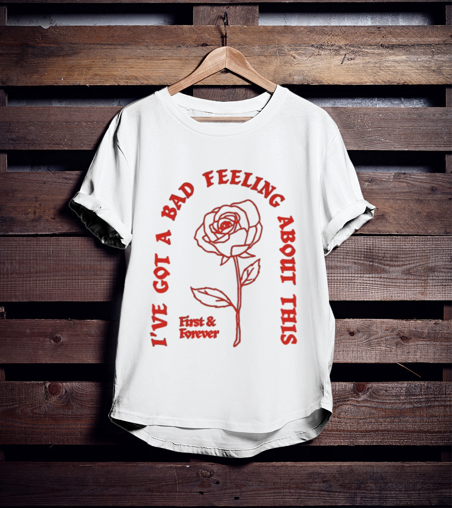 First And Forever I've Got A Bad Feeling About This Rose Red Floral T-Shirt