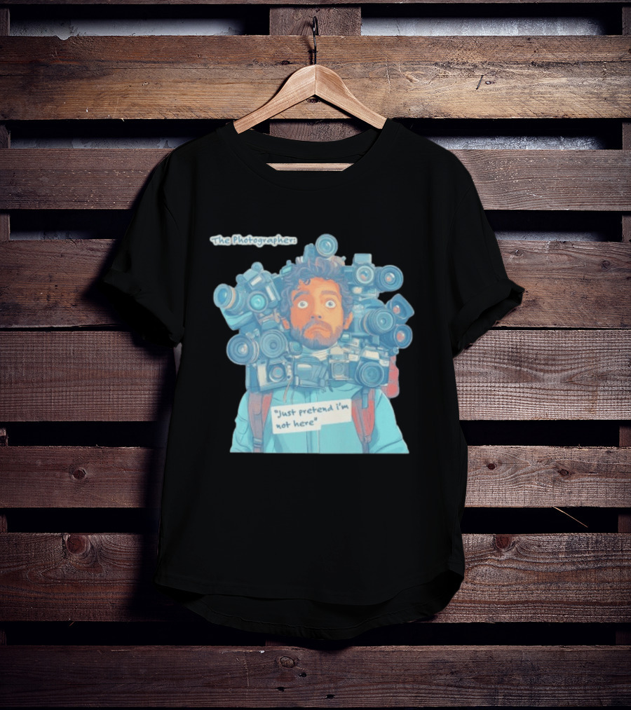 The Photographer Just Pretend I'm Not Here Camera Humor T-Shirt