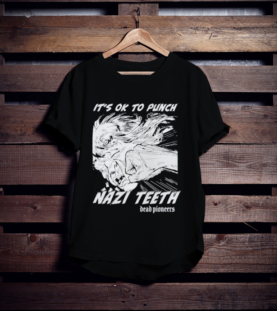 It's Ok To Punch Nazi Teeth Dead Pioneers T-Shirt