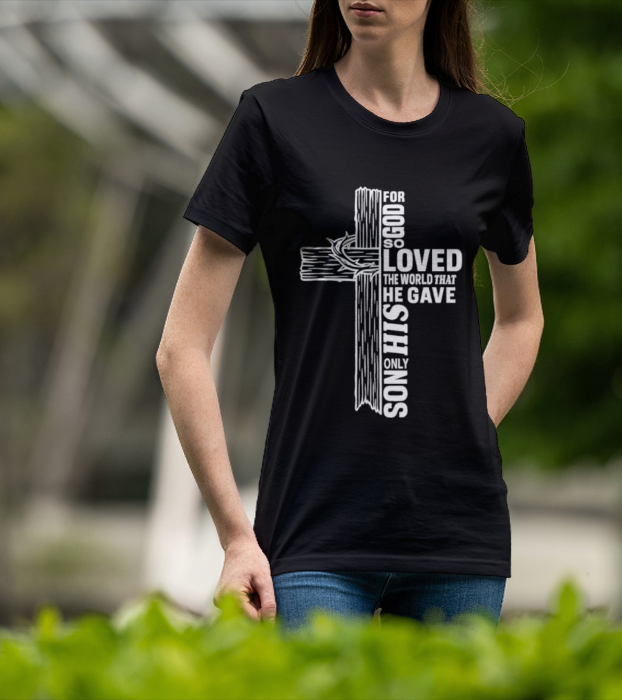For God So Loved The World Cross T-Shirt