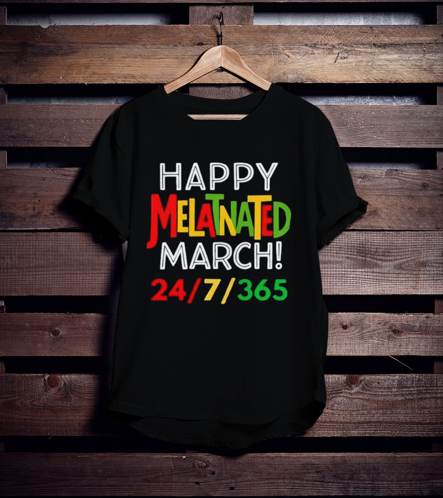 Happy Melatnated March 24 7 365 Celebration T-Shirt