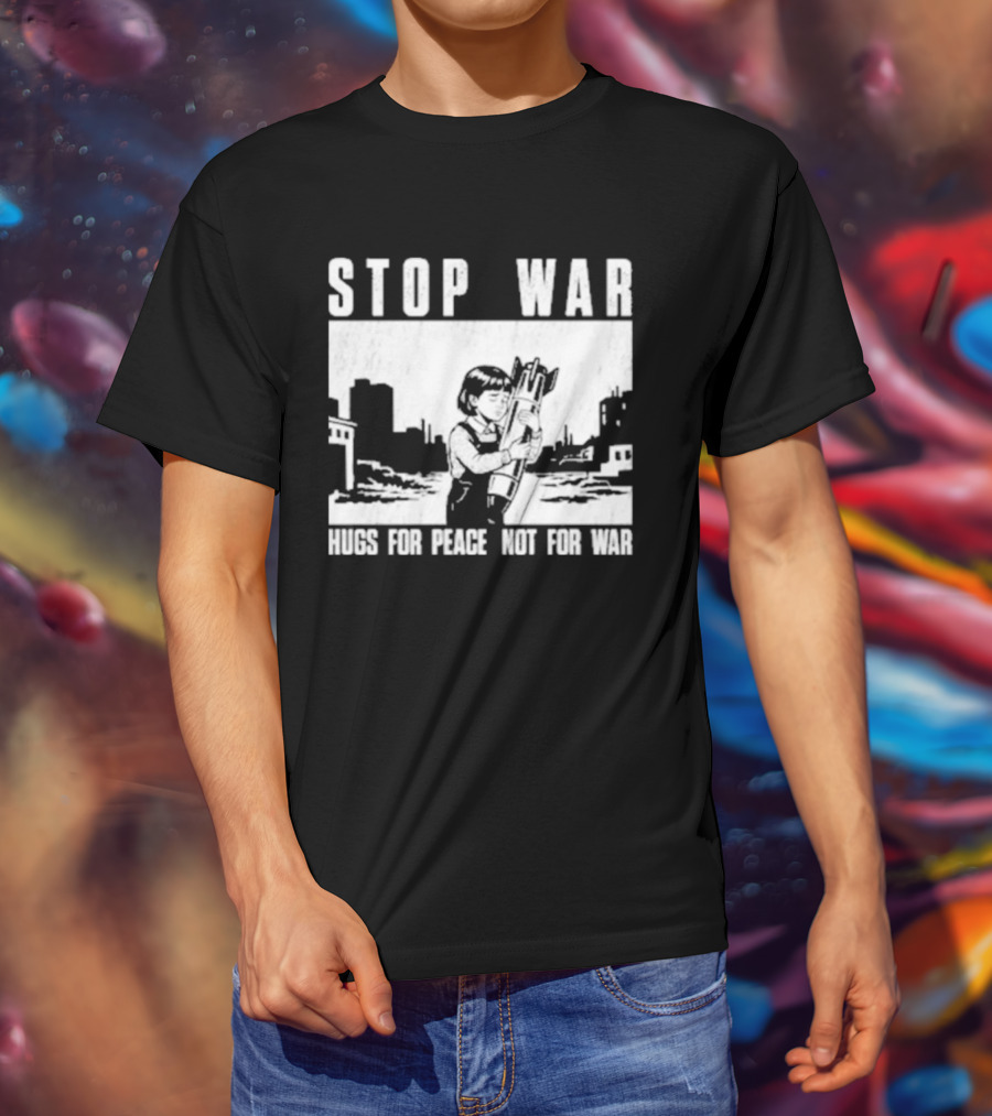 Stop War Hugs For Peace Not For War Urban Cityscape T-Shirt