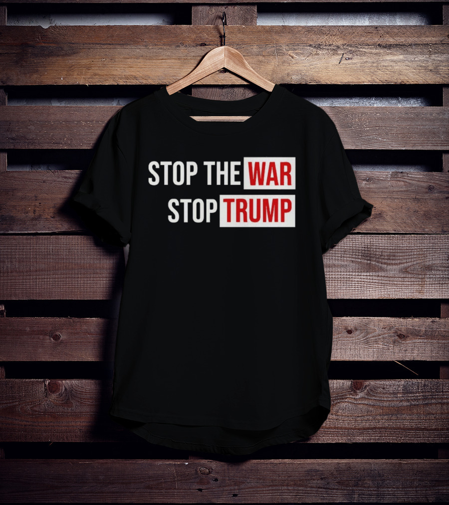 Stop The War Stop Trump Protest Iran T-Shirt