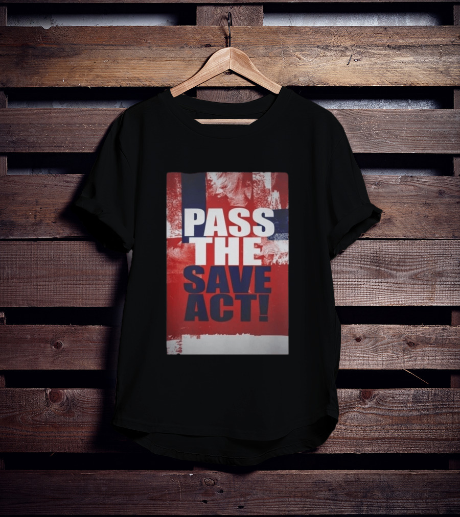 Pass The Save Act USA T-Shirt