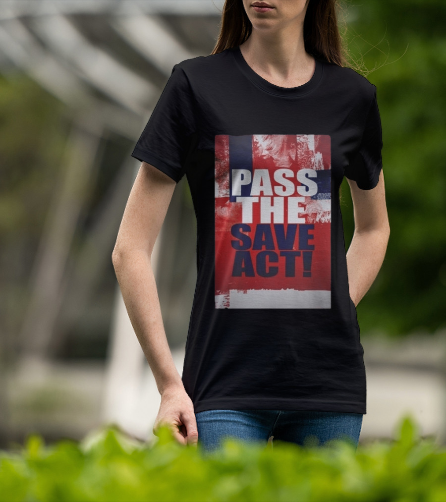 Pass The Save Act USA T-Shirt