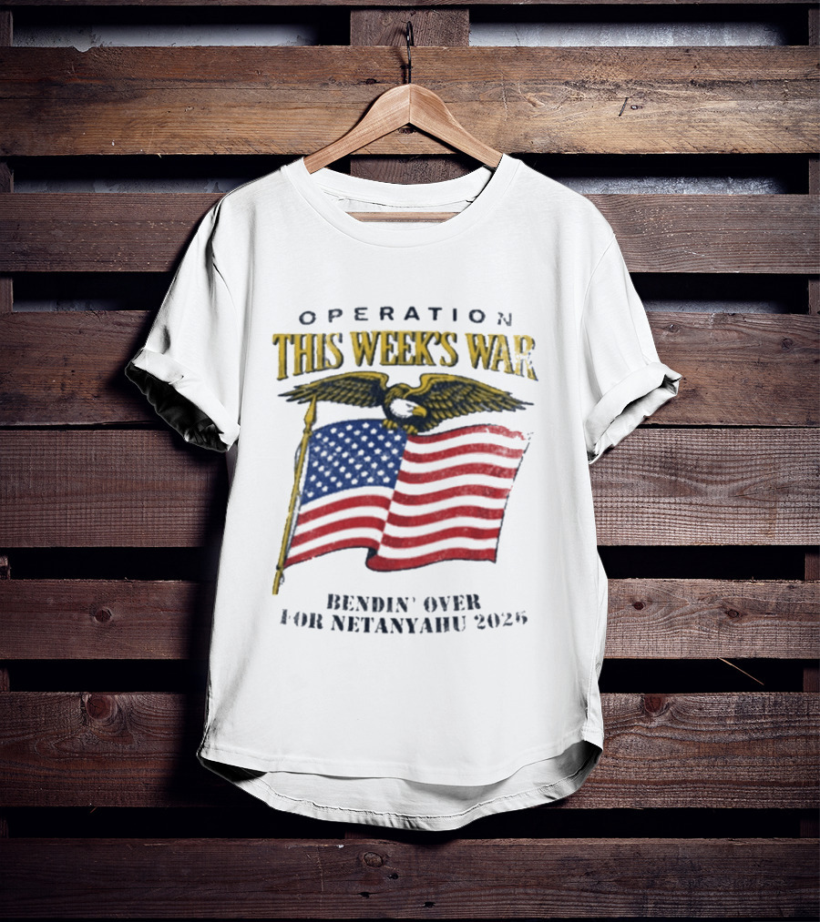 Operation This Week's War Bendin' Over For Netanyahu 2025 Eagle Flag T-Shirt