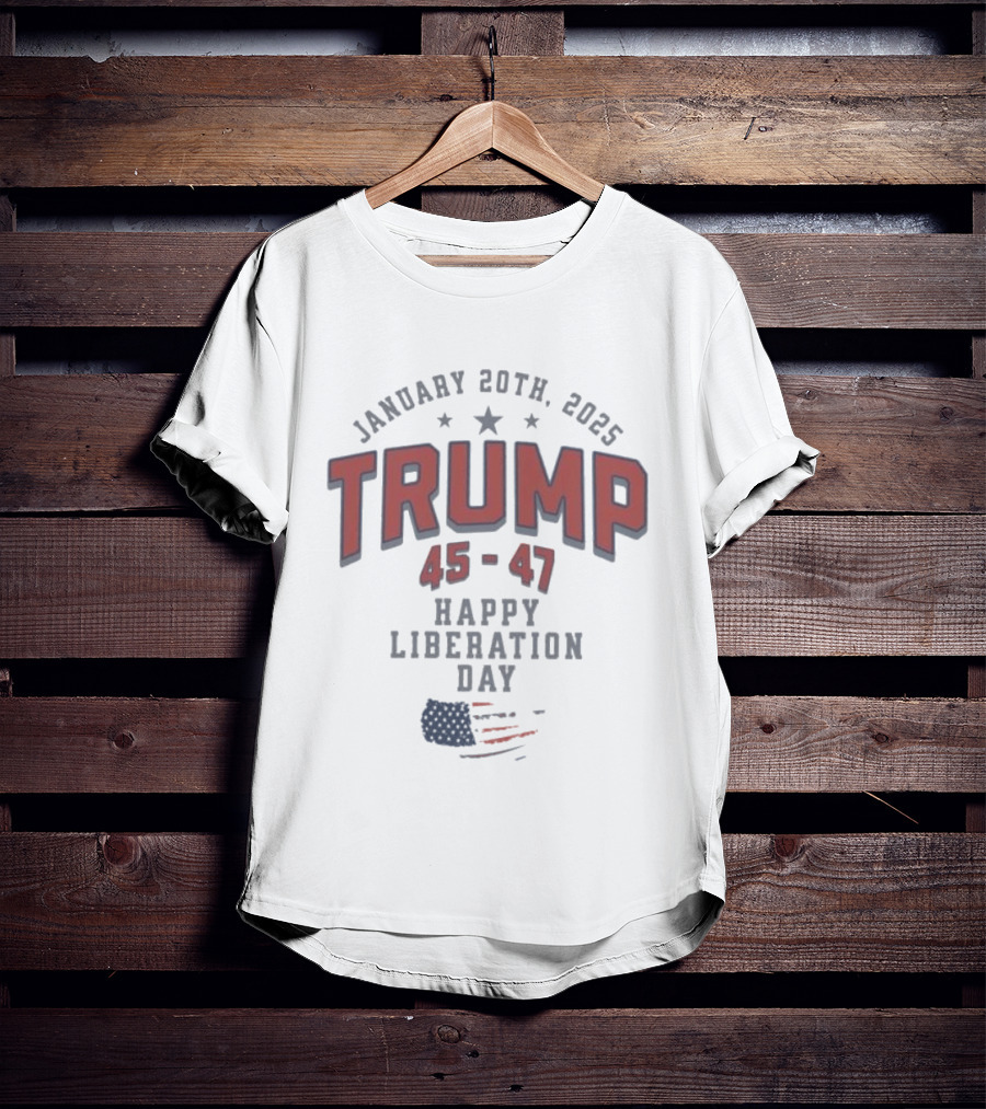 January 20th 2025 Trump 45 47 Happy Liberation Day American Flag T-Shirt