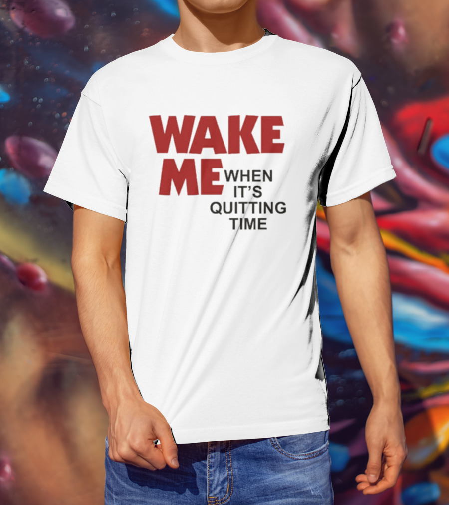 Wake Me When It's Quitting Time Bold Red And Black T-Shirt