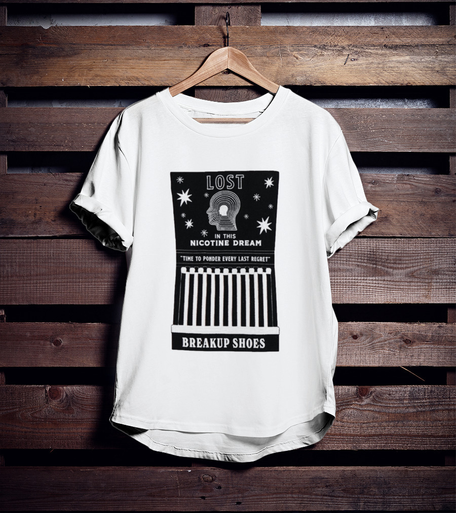 Breakup Shoes Lost In This Nicotine Dream Time To Ponder Every Last Regret T-Shirt