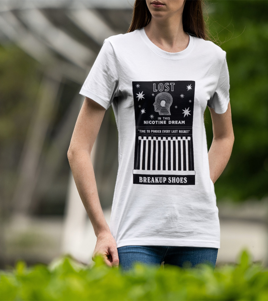 Breakup Shoes Lost In This Nicotine Dream Time To Ponder Every Last Regret T-Shirt