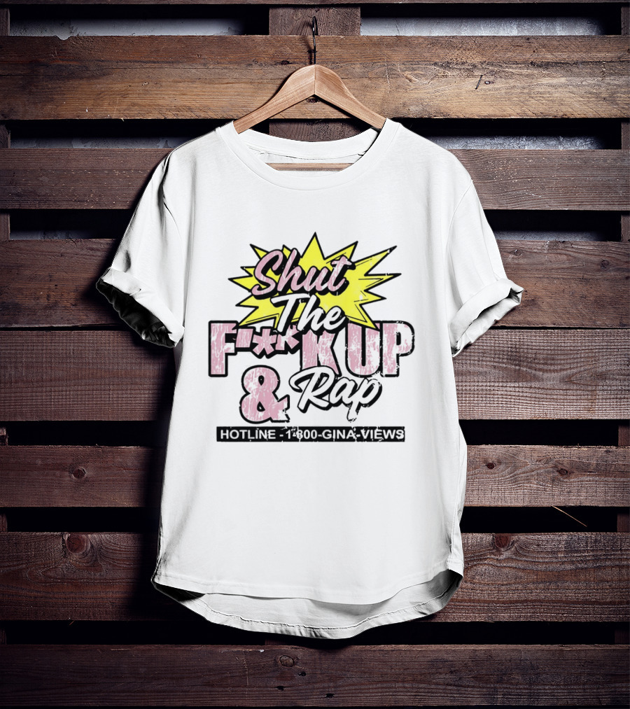 Shut The F**k Up And Rap Gina Views Episode 180 Special T-Shirt