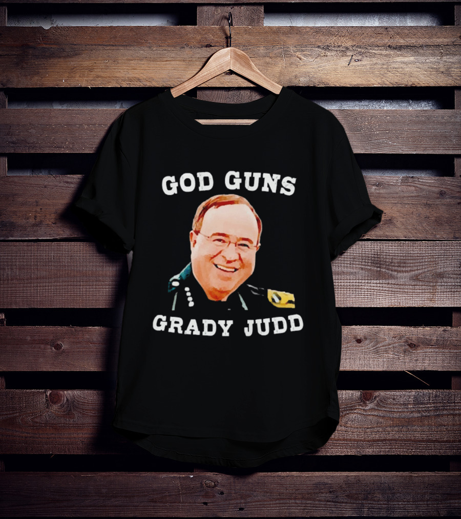 God Guns Grady Judd Text And Face T-Shirt