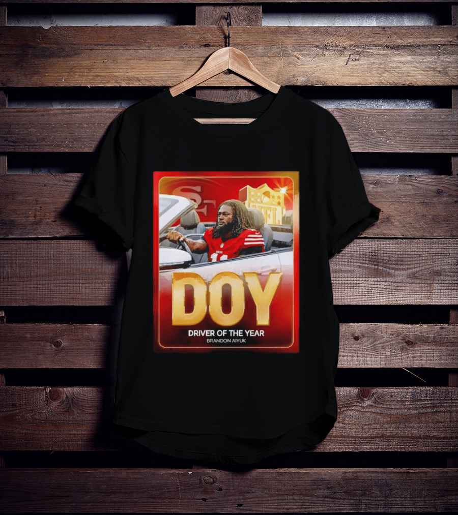 Brandon Aiyuk DOY Driver Of The Year SF NFL 49ers T-Shirt