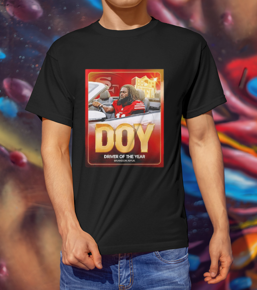 Brandon Aiyuk DOY Driver Of The Year SF NFL 49ers T-Shirt