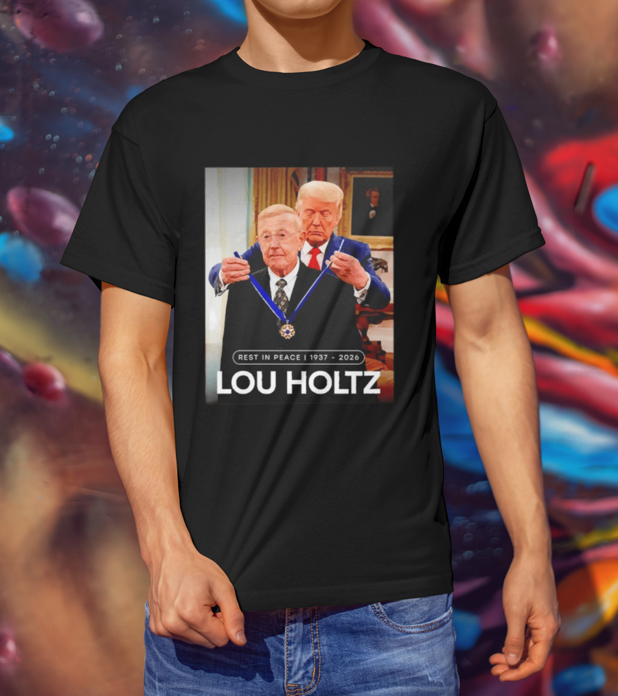 Rest In Peace Lou Holtz 1937 2026 Presidential Medal Award T-Shirt
