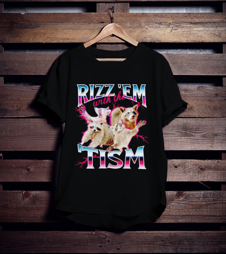Rizz 'Em With The Tism Raccoon Humor T-Shirt
