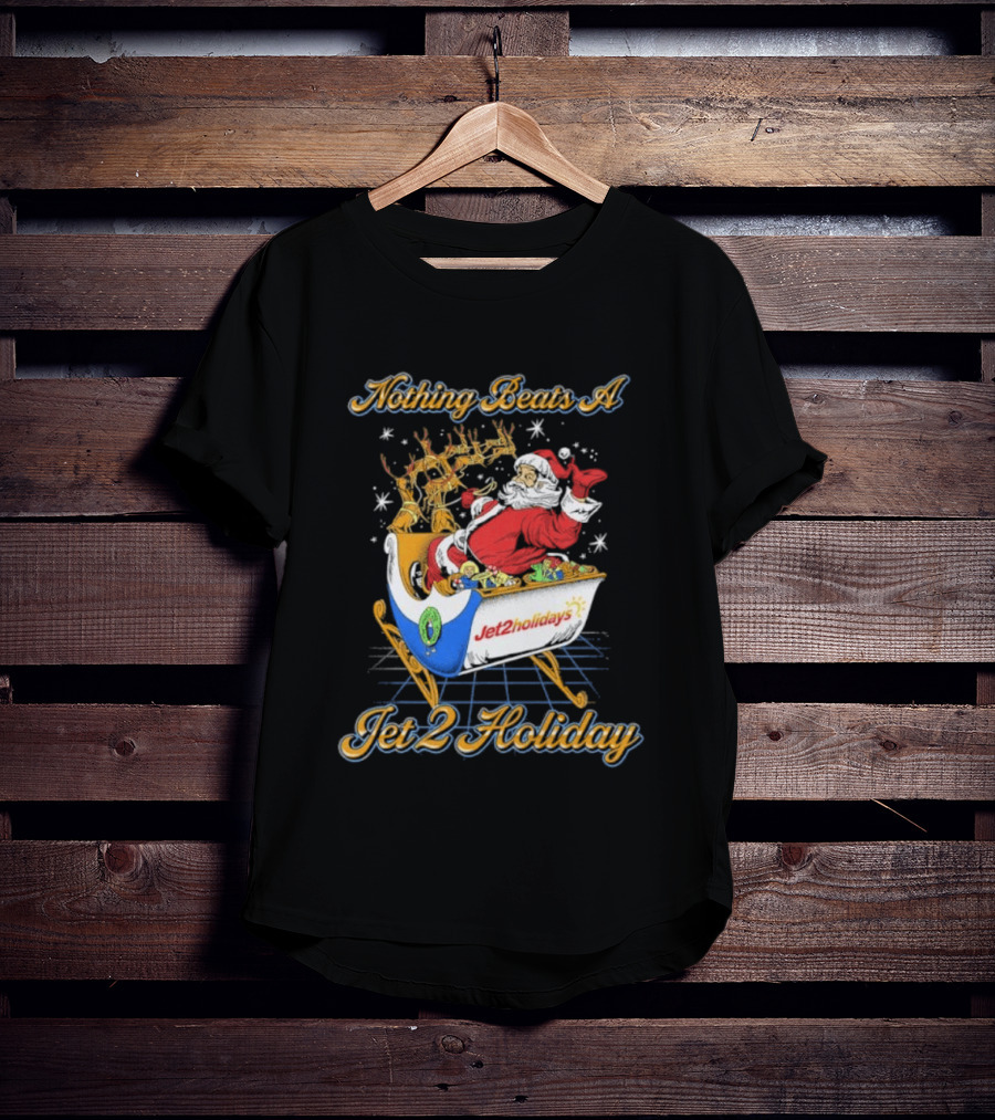 Nothing Beats A Jet2holidays Santa Jet 2 Holiday T-Shirt