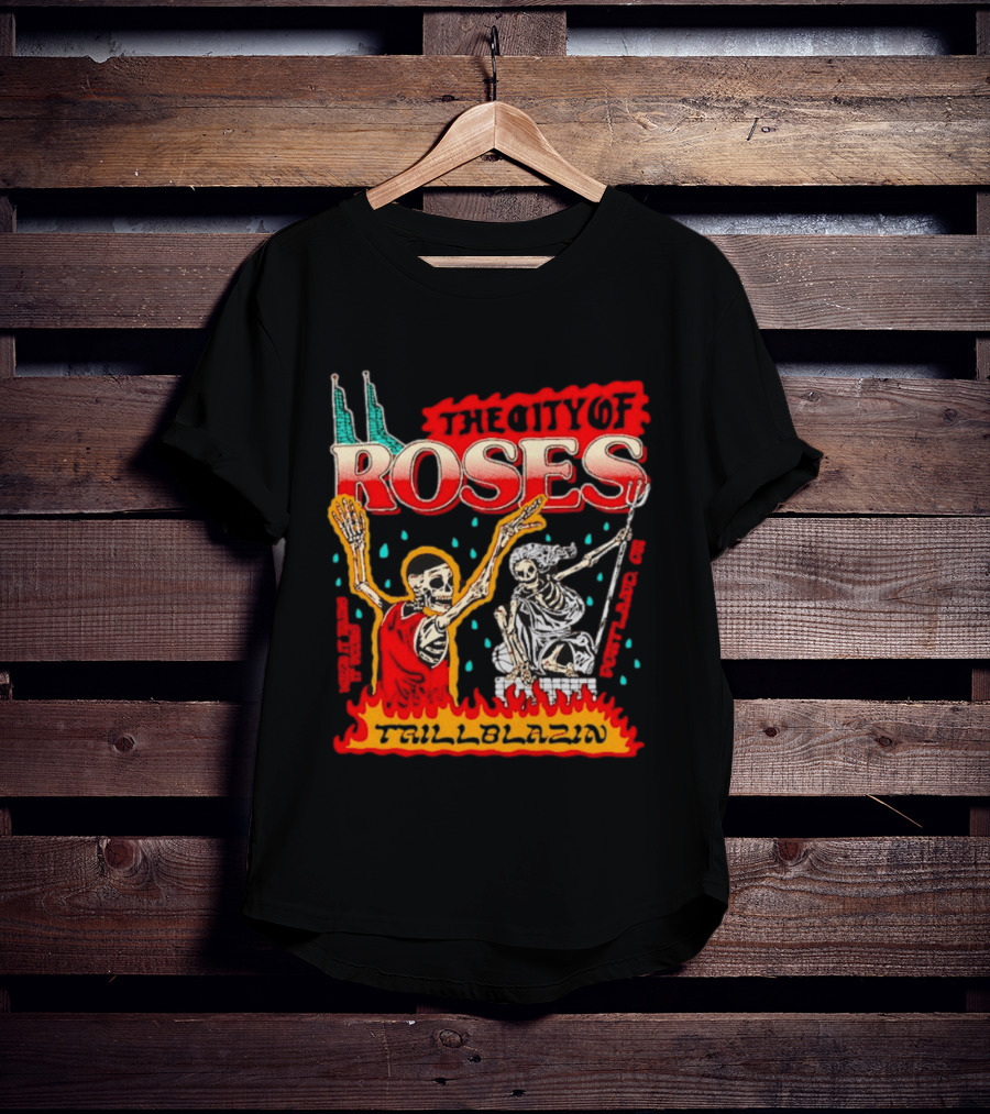 The City Of Roses Skeleton Trillblazin Skeletons And Flames T-Shirt